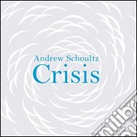 Andrew Schoultz Crisis. Catalogo della mostra. Ediz. multilingue libro