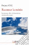 Raconter la météo. La mesure des phénomènes météorologiques. Ediz. multilingue libro di Rocco G. (cur.)