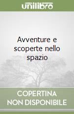 Avventure e scoperte nello spazio