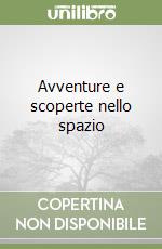 Avventure e scoperte nello spazio libro