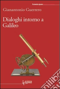 Dialoghi intorno a Galileo libro