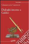 Dialoghi intorno a Galileo libro