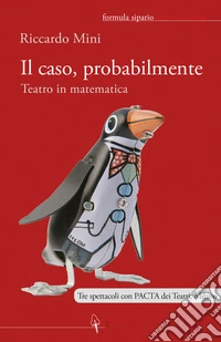 Il caso, probabilmente. Teatro in matematica