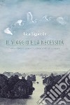 Il viaggio e la necessità. Migrazioni di animali su continenti alla deriva libro