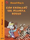 Con ExoMars sul pianeta rosso. Le avventure di Elwood il coniglio esploratore libro