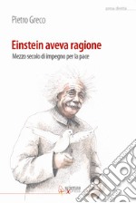 Einstein aveva ragione. Mezzo secolo d'impegno per la pace libro