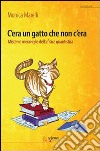 C'era un gatto che non c'era. Misteri e meraviglie della fisica quantistica libro