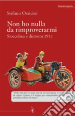 Non ho nulla da rimproverarmi. Stoccolma e dintorni 1911 libro