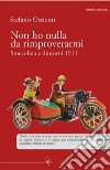 Non ho nulla da rimproverarmi. Stoccolma e dintorni 1911 libro di Ossicini Stefano