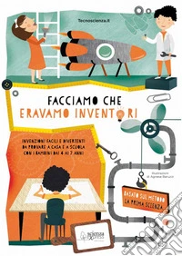 Facciamo che eravamo inventori libro