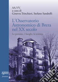 L'Osservatorio astronomico di Brera nel secolo XX Secolo