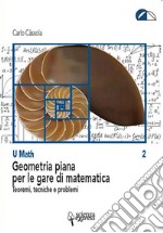 Geometria piana per le gare di matematica. Teoremi, tecniche e problemi libro