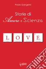 Storie di amore e scienza libro