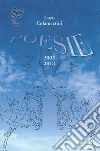 Poesie. 2005-2013 libro