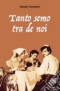 Tanto semo tra de noi