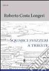 Squarci svizzeri a Trieste. Pietro Nobile e Matteo Pertsch protagonisti del neoclassico triestino libro