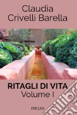 Ritagli di vita. Scritti settimanali su Cooperazione. Ediz. integrale. Vol. 1: 2007-2012 libro