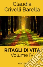 Ritagli di vita. Scritti settimanali su Cooperazione. Ediz. integrale. Vol. 4: 2011-2013 libro