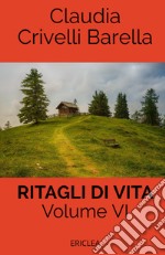 Ritagli di vita. Scritti settimanali su Cooperazione. Nuova ediz.. Vol. 6: 2018-2019 libro