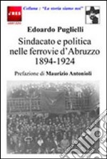 Sindacato e politica nelle ferrovie d'Abruzzo (1894-1924) libro