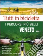 Tutti in bicicletta. I percorsi più belli. Con DVD. Vol. 1: Veneto libro