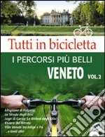 Tutti in bicicletta. I percorsi più belli del Veneto. DVD. Vol. 2 libro