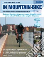 I percorsi piu belli in mountain bike. Dal lago di Garda alla laguna veneta. Con DVD. Vol. 2 libro