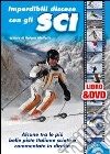 Imperdibili discese con gli sci. Alcune tra le più belle piste italiane sciate e commentate in diretta. Con DVD libro