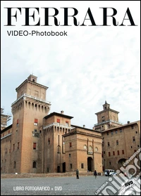 Ferrara. Ediz. illustrata. Con DVD