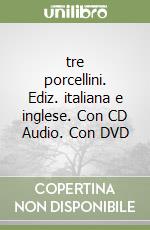 tre porcellini. Ediz. italiana e inglese. Con CD Audio. Con DVD libro