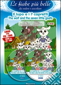 Il lupo e i 7 capretti. Ediz. italiana e inglese. Con CD Audio. Con DVD libro