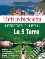 Tutti in bicicletta. I percorsi più belli delle Cinque Terre. Con DVD libro