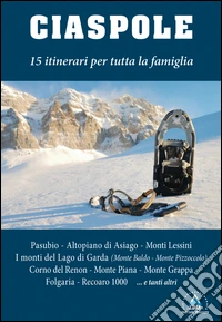 Ciaspole. 15 itinerari per tutta la famiglia libro