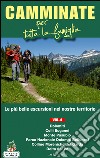 Camminate per tutta la famiglia. Vol. 4: Dolomiti, Colli Euganei, Monte Pasubio, Parco Nazionale delle Dolomiti Bellunesi, Colline Moreniche del Garda, Delta del Po... libro