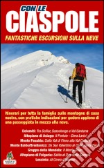 Con le ciaspole. Fantastiche escursioni sulla neve. Vol. 2 libro