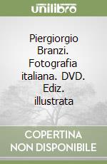 Piergiorgio Branzi. Fotografia italiana. DVD. Ediz. illustrata