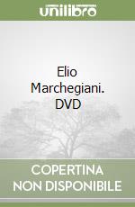 Elio Marchegiani. DVD libro