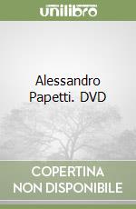 Alessandro Papetti. DVD