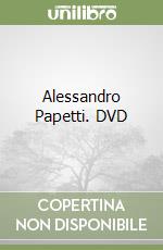 Alessandro Papetti. DVD libro