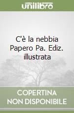 C'è la nebbia Papero Pa. Ediz. illustrata libro