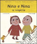 Nino e Nina. La scoperta. Ediz. illustrata libro