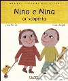 Nino e Nina. La scoperta. Ediz. illustrata libro
