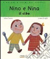 Nino e Nina. Il cibo. Ediz. illustrata libro
