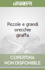 Piccole e grandi orecchie giraffa libro