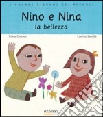 Nino e Nina. La bellezza. Ediz. illustrata libro