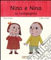 Nino e Nina. La compagnia. Ediz. illustrata libro di Costetti Vilma Serofilli Loretta