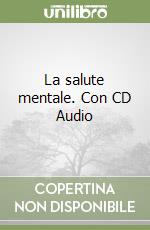 La salute mentale. Con CD Audio
