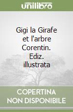 Gigi la Girafe et l'arbre Corentin. Ediz. illustrata libro