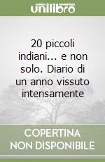 20 piccoli indiani... e non solo. Diario di un anno vissuto intensamente