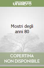 Mostri degli anni 80 libro